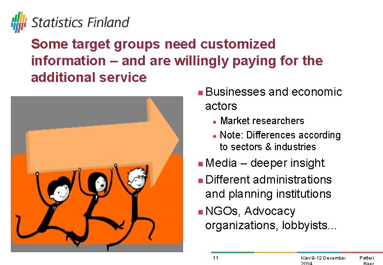 Some target groups need customized information – and are willingly paying for the additional Some target groups need customized information – and are willingly paying for the additional