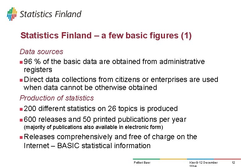 Statistics Finland – a few basic figures (1) Data sources n 96 % of Statistics Finland – a few basic figures (1) Data sources n 96 % of