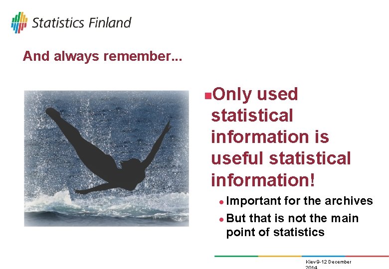 And always remember. . . Only used statistical information is useful statistical information! n And always remember. . . Only used statistical information is useful statistical information! n