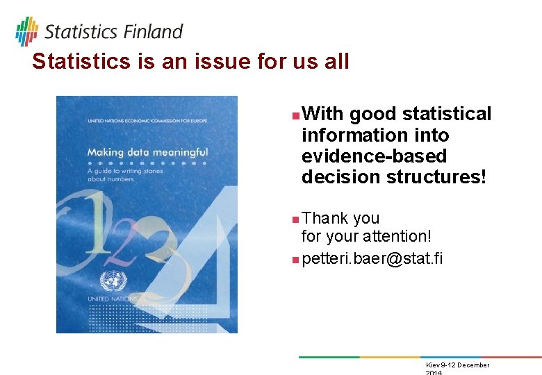 Statistics is an issue for us all n With good statistical information into evidence-based Statistics is an issue for us all n With good statistical information into evidence-based