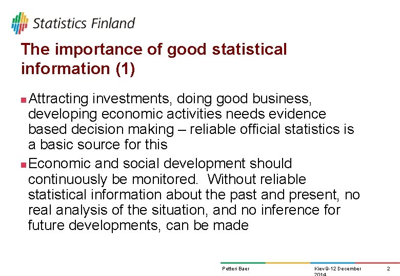 The importance of good statistical information (1) Attracting investments, doing good business, developing economic The importance of good statistical information (1) Attracting investments, doing good business, developing economic