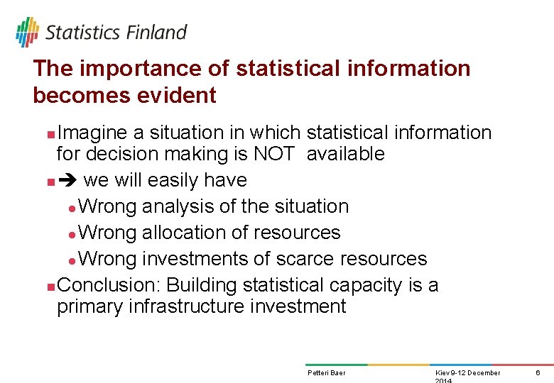 The importance of statistical information becomes evident Imagine a situation in which statistical information The importance of statistical information becomes evident Imagine a situation in which statistical information