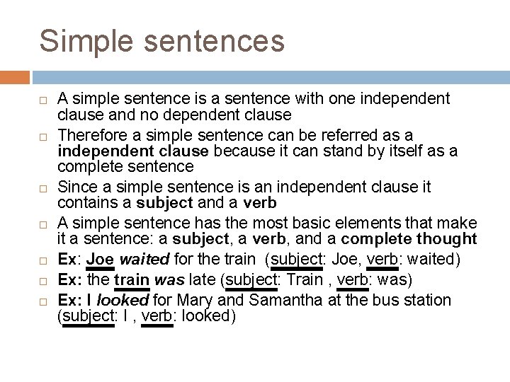 Simple sentences A simple sentence is a sentence with one independent clause and no