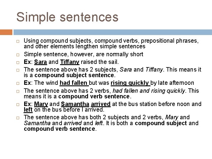 Simple sentences Using compound subjects, compound verbs, prepositional phrases, and other elements lengthen simple