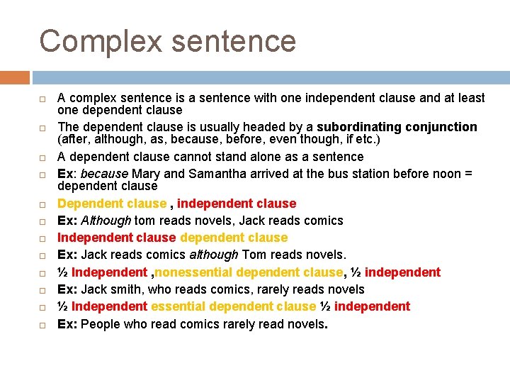 Complex sentence A complex sentence is a sentence with one independent clause and at