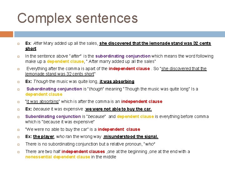Complex sentences Ex: After Mary added up all the sales, she discovered that the