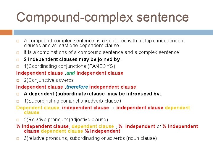 Compound-complex sentence A compound-complex sentence is a sentence with multiple independent clauses and at