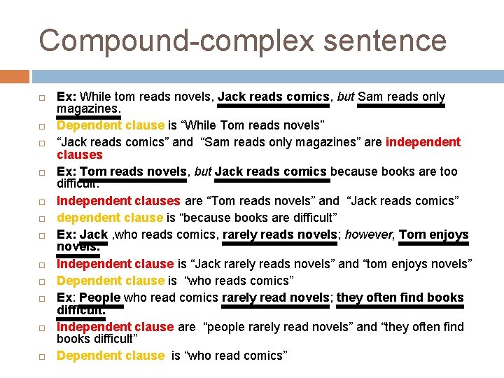 Compound-complex sentence Ex: While tom reads novels, Jack reads comics, but Sam reads only