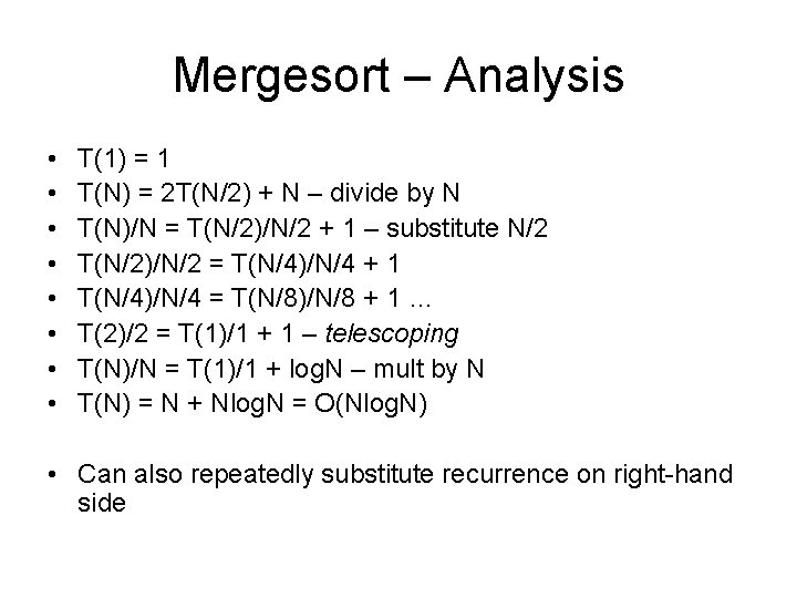 Mergesort – Analysis • • T(1) = 1 T(N) = 2 T(N/2) + N