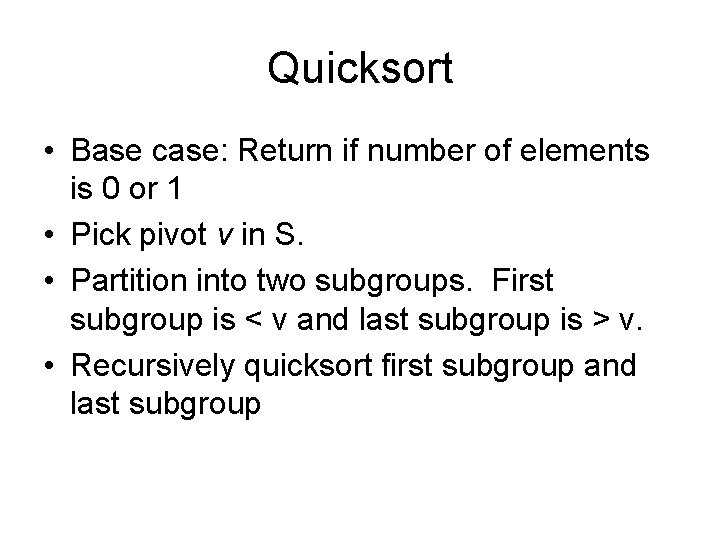 Quicksort • Base case: Return if number of elements is 0 or 1 •