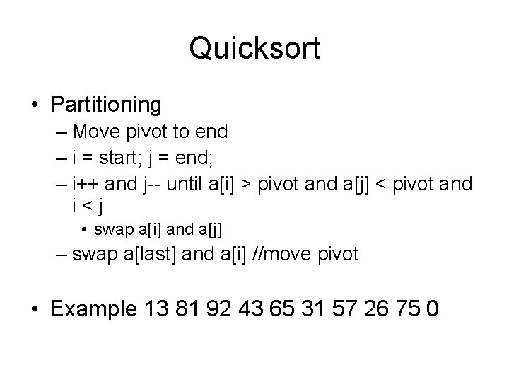 Quicksort • Partitioning – Move pivot to end – i = start; j =