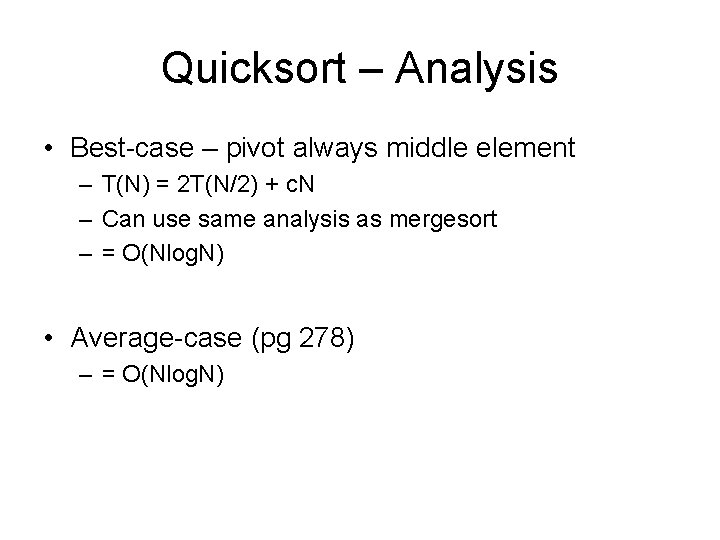 Quicksort – Analysis • Best-case – pivot always middle element – T(N) = 2