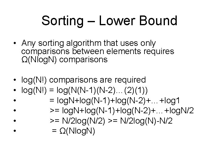 Sorting – Lower Bound • Any sorting algorithm that uses only comparisons between elements