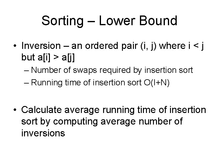 Sorting – Lower Bound • Inversion – an ordered pair (i, j) where i