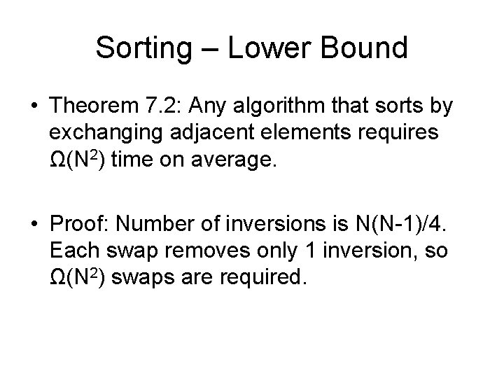 Sorting – Lower Bound • Theorem 7. 2: Any algorithm that sorts by exchanging