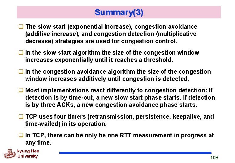 Summary(3) q The slow start (exponential increase), congestion avoidance (additive increase), and congestion detection