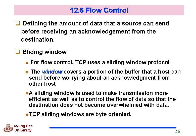 12. 6 Flow Control q Defining the amount of data that a source can