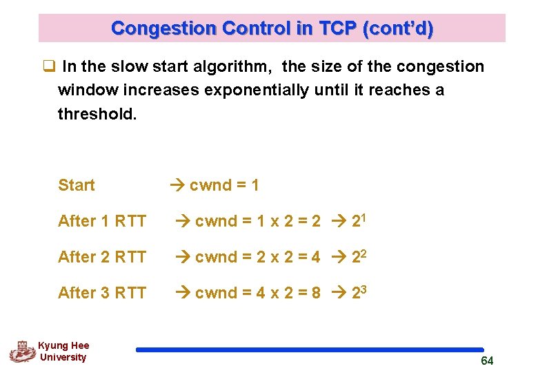 Congestion Control in TCP (cont’d) q In the slow start algorithm, the size of