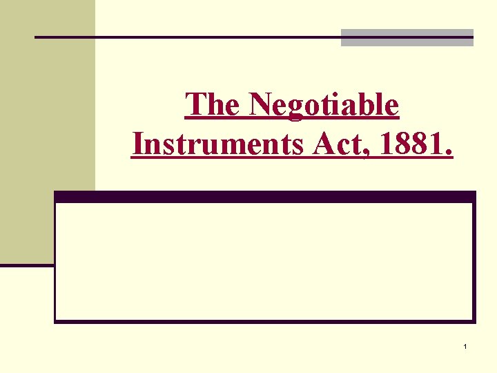 The Negotiable Instruments Act, 1881. 1 