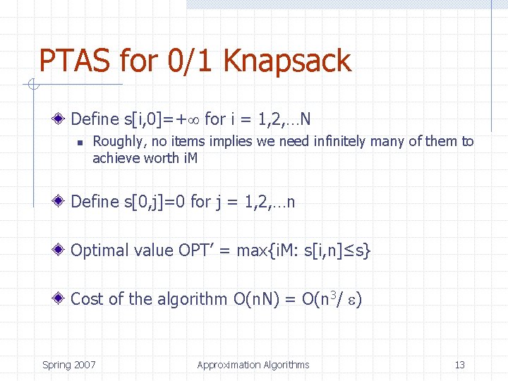 PTAS for 0/1 Knapsack Define s[i, 0]=+ for i = 1, 2, …N n