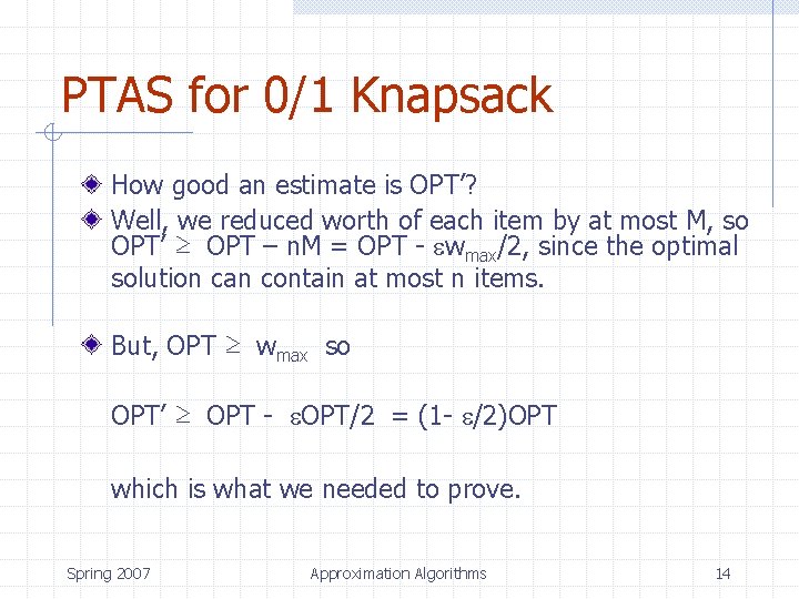 PTAS for 0/1 Knapsack How good an estimate is OPT’? Well, we reduced worth
