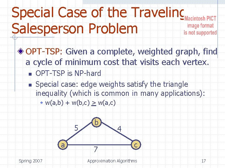Special Case of the Traveling Salesperson Problem OPT-TSP: Given a complete, weighted graph, find