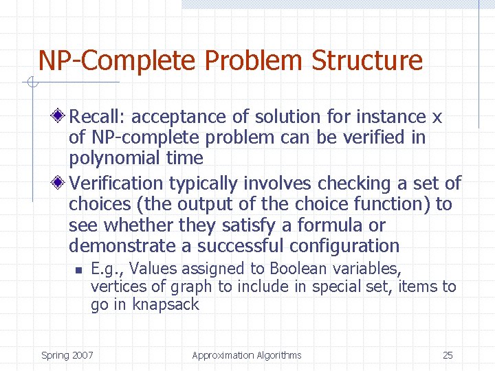 NP-Complete Problem Structure Recall: acceptance of solution for instance x of NP-complete problem can