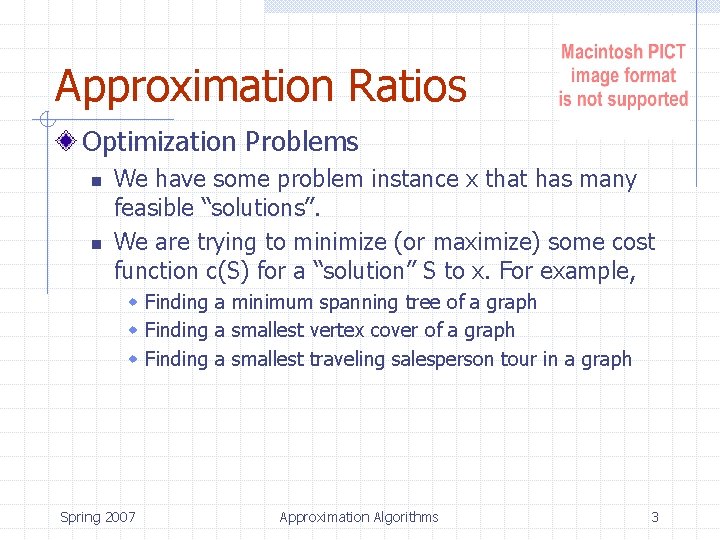 Approximation Ratios Optimization Problems n n We have some problem instance x that has