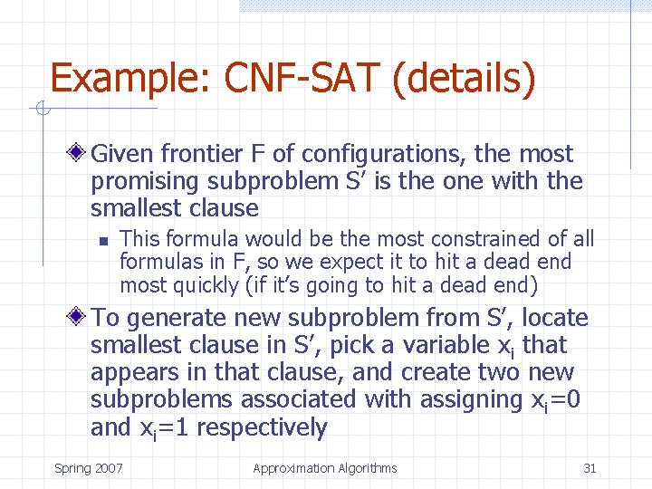 Example: CNF-SAT (details) Given frontier F of configurations, the most promising subproblem S’ is