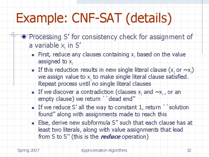 Example: CNF-SAT (details) Processing S’ for consistency check for assignment of a variable xi