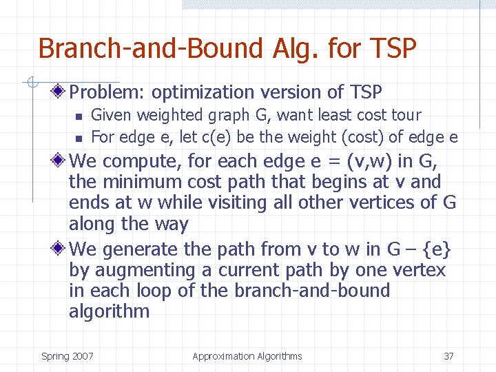 Branch-and-Bound Alg. for TSP Problem: optimization version of TSP n n Given weighted graph