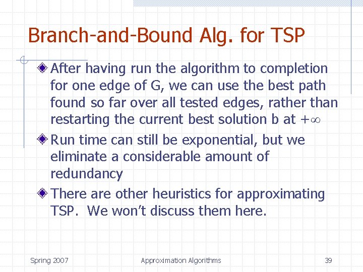 Branch-and-Bound Alg. for TSP After having run the algorithm to completion for one edge
