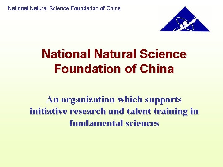 National Natural Science Foundation of China An organization which supports initiative research and talent