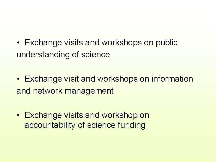  • Exchange visits and workshops on public understanding of science • Exchange visit