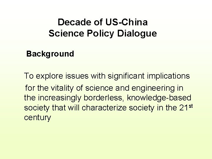 Decade of US-China Science Policy Dialogue Background To explore issues with significant implications for