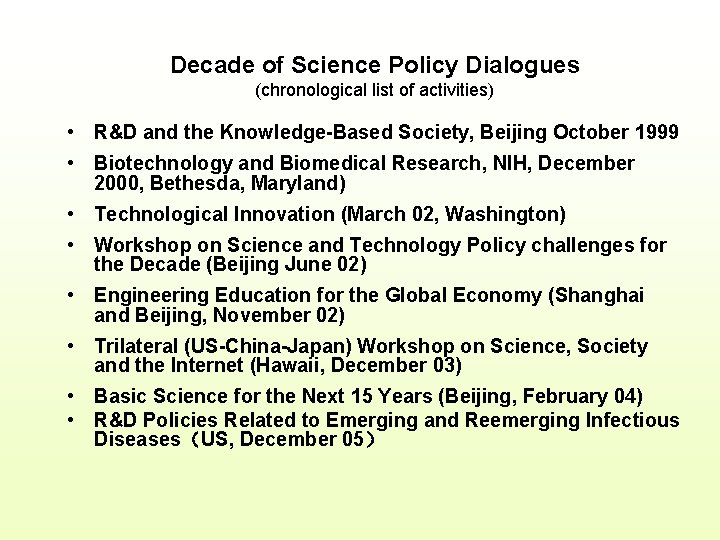 Decade of Science Policy Dialogues (chronological list of activities) • R&D and the Knowledge-Based