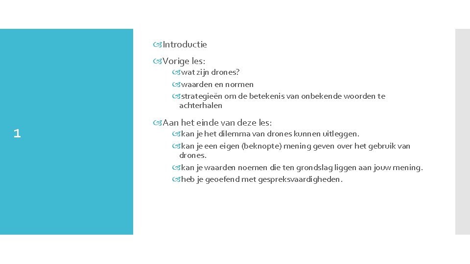  Introductie Vorige les: wat zijn drones? waarden en normen strategieën om de betekenis
