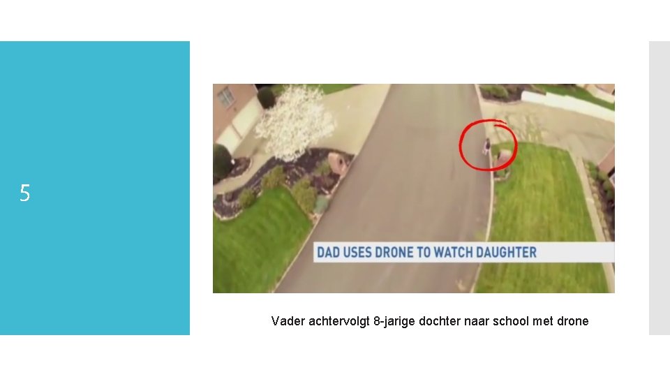 5 Vader achtervolgt 8 -jarige dochter naar school met drone 