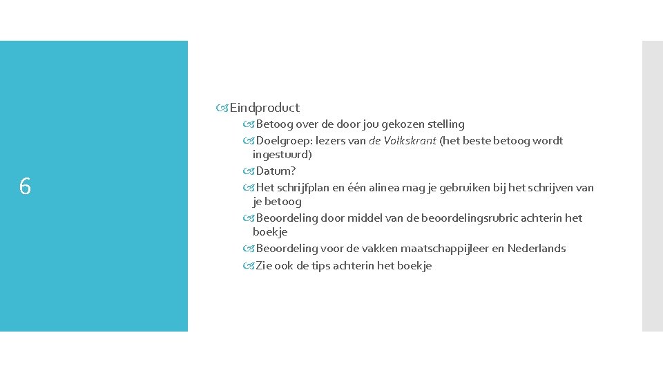  Eindproduct 6 Betoog over de door jou gekozen stelling Doelgroep: lezers van de