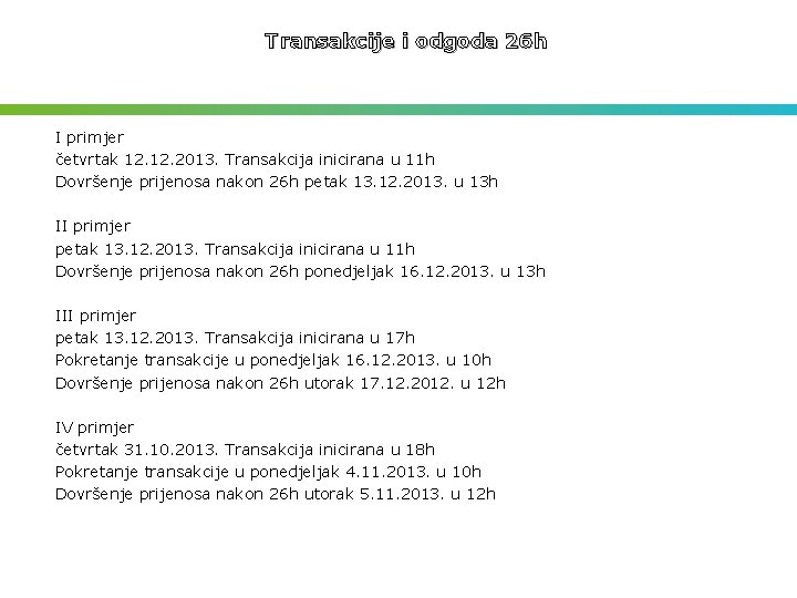 Transakcije i odgoda 26 h I primjer četvrtak 12. 2013. Transakcija inicirana u 11