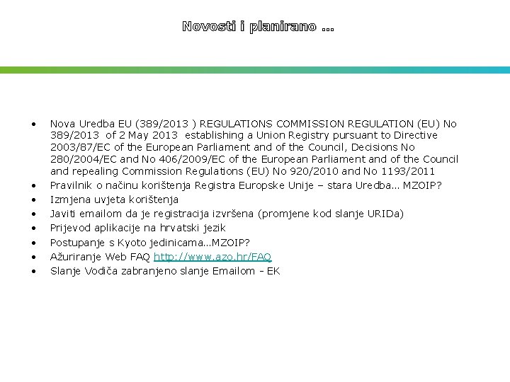 Novosti i planirano … • • Nova Uredba EU (389/2013 ) REGULATIONS COMMISSION REGULATION