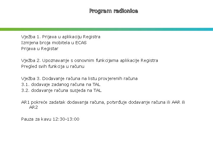 Program radionice Vježba 1. Prijava u aplikaciju Registra Izmjena broja mobitela u ECAS Prijava