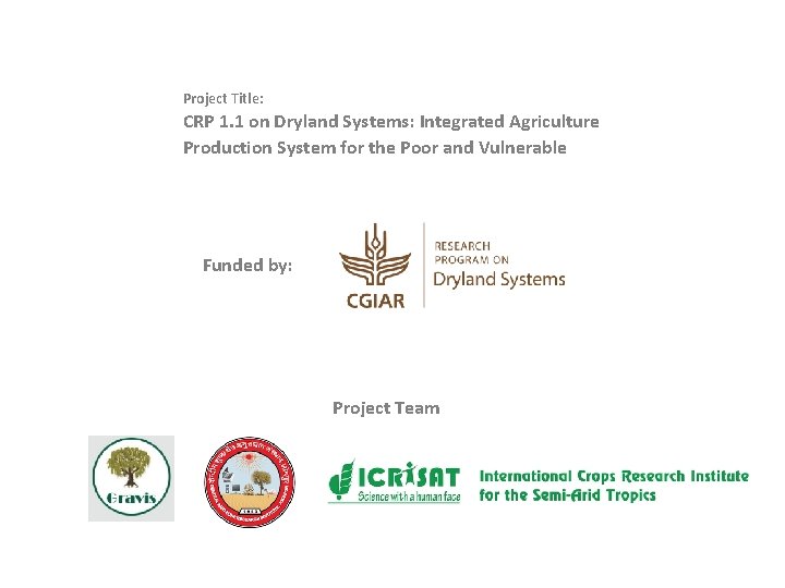 Project Title: CRP 1. 1 on Dryland Systems: Integrated Agriculture Production System for the