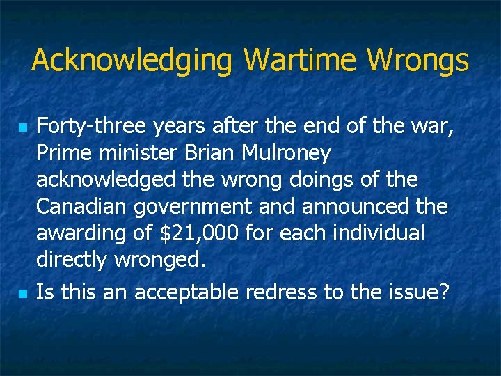 Acknowledging Wartime Wrongs n n Forty-three years after the end of the war, Prime