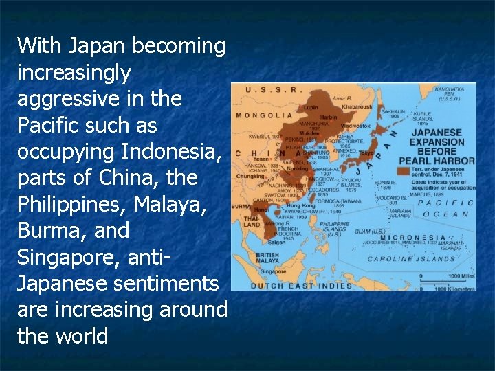 With Japan becoming increasingly aggressive in the Pacific such as occupying Indonesia, parts of