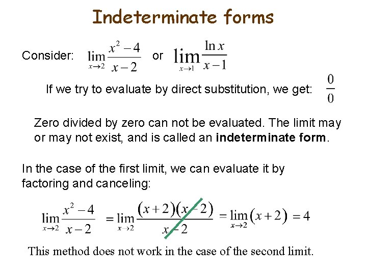 Indeterminate forms Consider: or If we try to evaluate by direct substitution, we get: