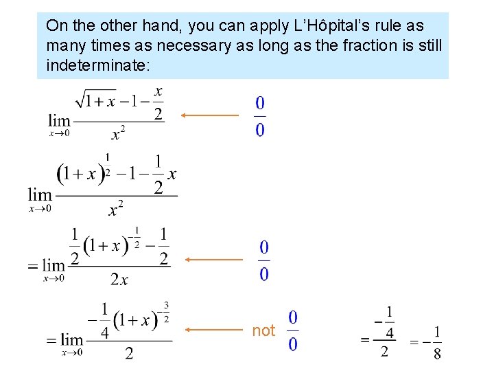 On the other hand, you can apply L’Hôpital’s rule as many times as necessary