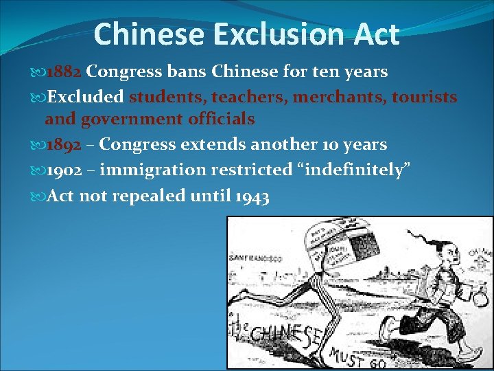 Chinese Exclusion Act 1882 Congress bans Chinese for ten years Excluded students, teachers, merchants,