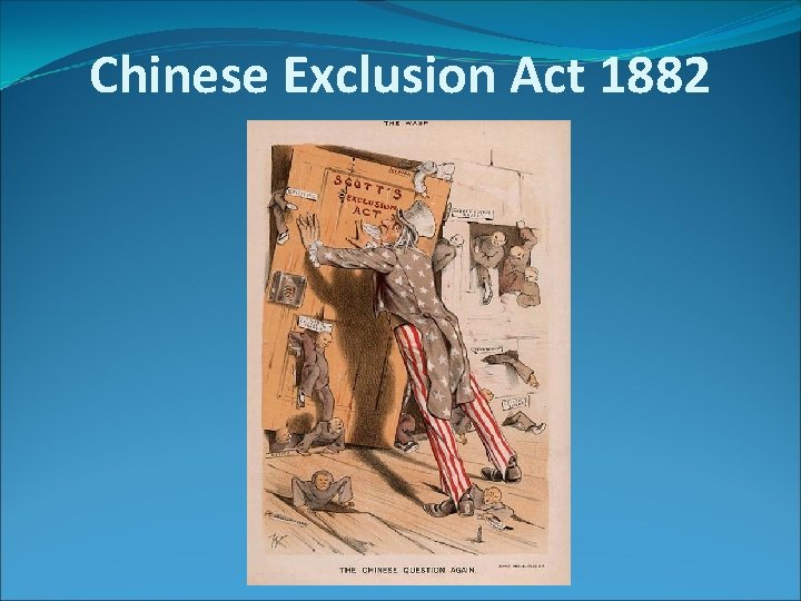 Chinese Exclusion Act 1882 