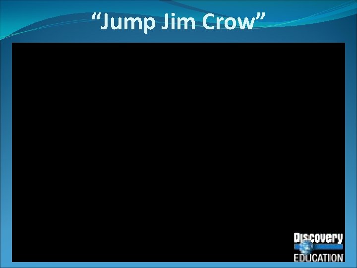 “Jump Jim Crow” 